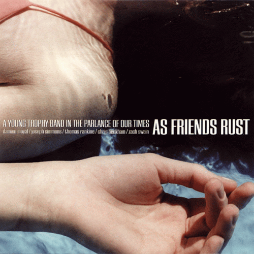 As Friends Rust : A Young Trophy Band in the Parlance of Our Times